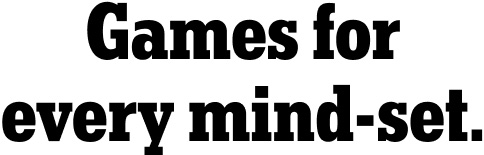 Games for every mindset.