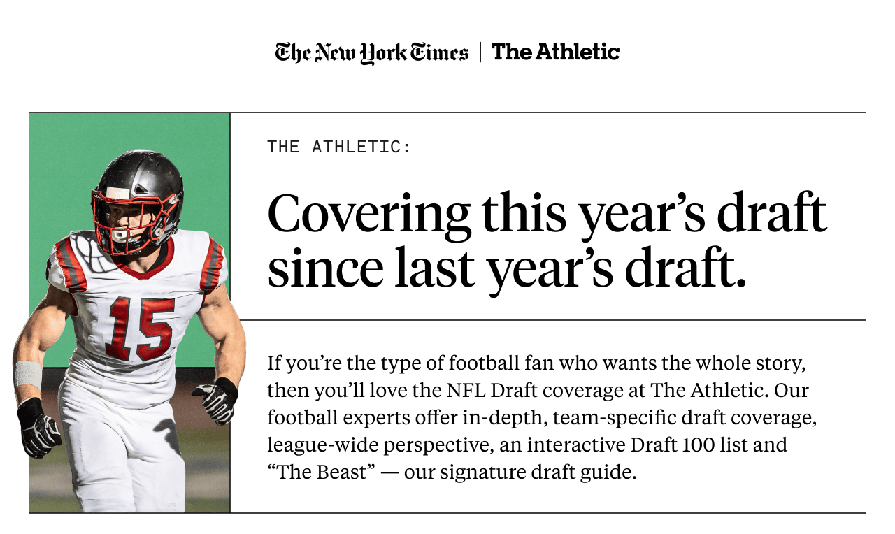 The New York Times | The Athletic - Covering this year's draft since last year's draft.