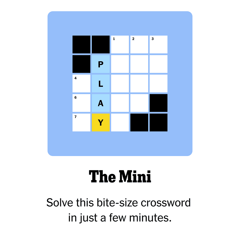 The Mini | Solve this bite-size crossword 
in just a few minutes.