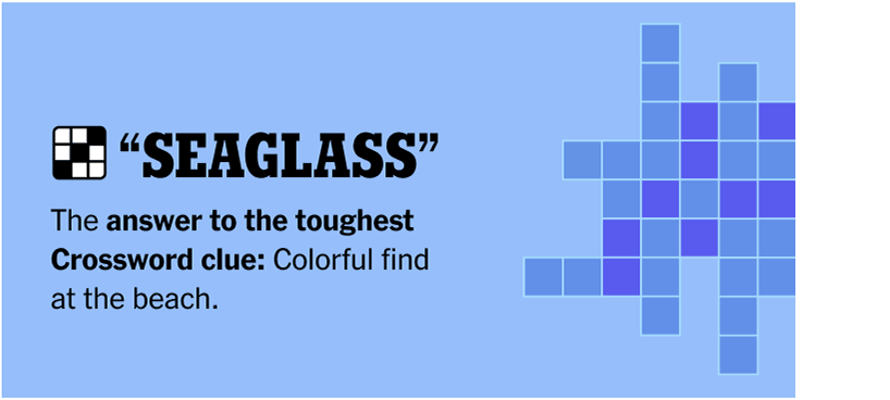SEAGLASS - The answer to the toughest Crossword clue: Colorful find at the beach.